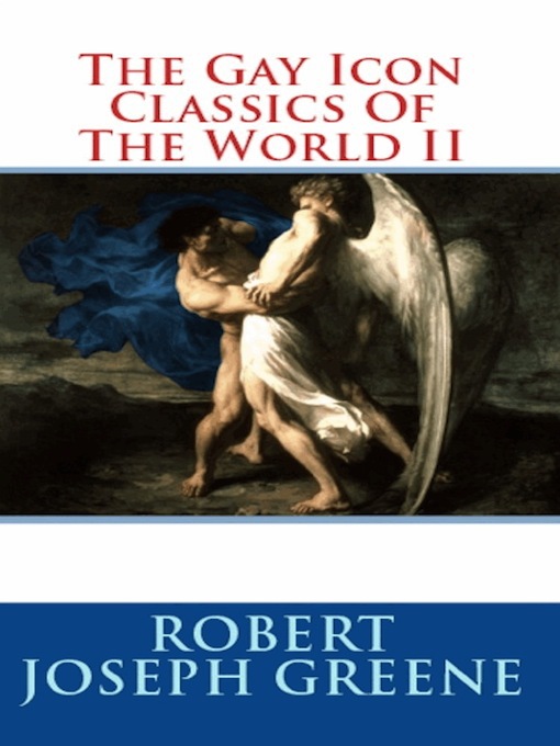 Title details for The Gay Icon Classics of the World II by Robert Joseph Greene - Available